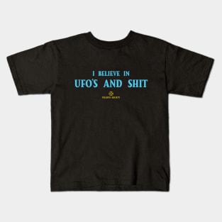 I believe in UFO'S and Shit Kids T-Shirt